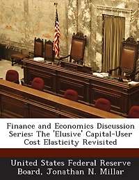 Finance And Economics Discussion Series: The 'elusive' Capital-user Cost Elasticity Revisited