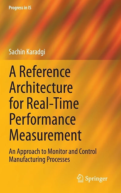 A Reference Architecture for Real-Time Performance Measurement: An Approach to Monitor and Control Manufacturing Process: Processes