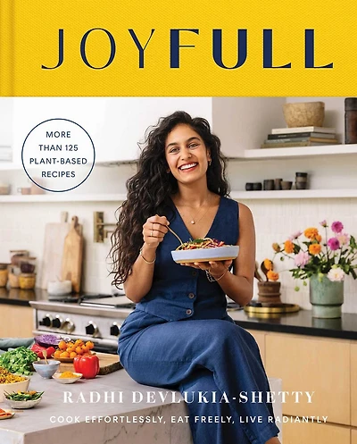 JoyFull: Cook Effortlessly, Eat Freely, Live Radiantly (A Cookbook)