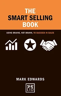 Smart Selling Book Brains Brawn: Using Brains, Not Brawn, to Succeed in Sales: Using Brains, Not Brawn, to Succeed in Sales