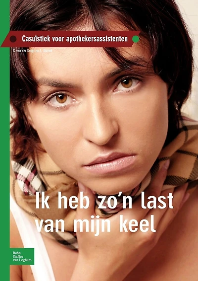 Ik Heb Zo'n Last Van Mijn Keel: Casuïstiek Voor Apothekersassistenten