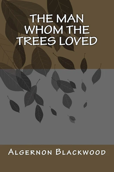 The Man Whom the Trees Loved