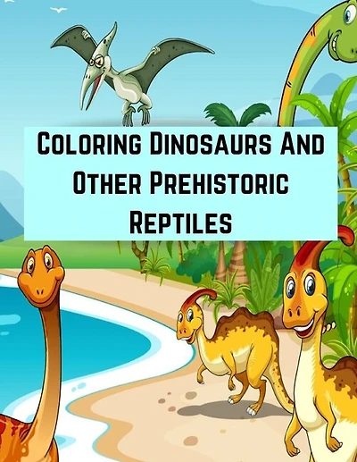 Coloring Dinosaurs And Other Prehistoric Reptiles: National Geographic Little Kids First Book Collector's Set, Animals, Dinosaurs, National Geographic