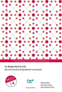 Management des technologies organisationnelles, n°14. Le design dans la cité : nouvelles manières d'appréhender la conception: nouvelles manières d'appréhender la conception