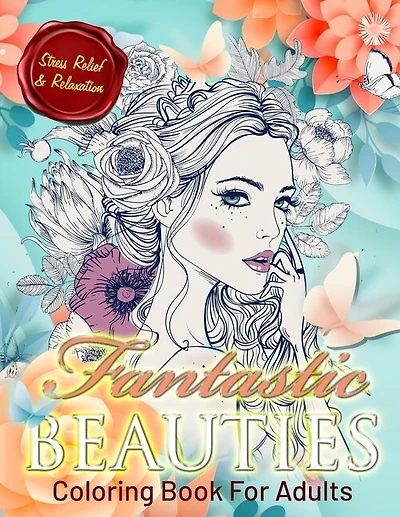 Fantastic Beauties: Beautiful Women Coloring Book For Adults Relaxation