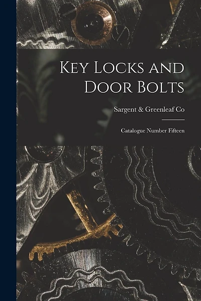 Key Locks and Door Bolts: Catalogue Number Fifteen