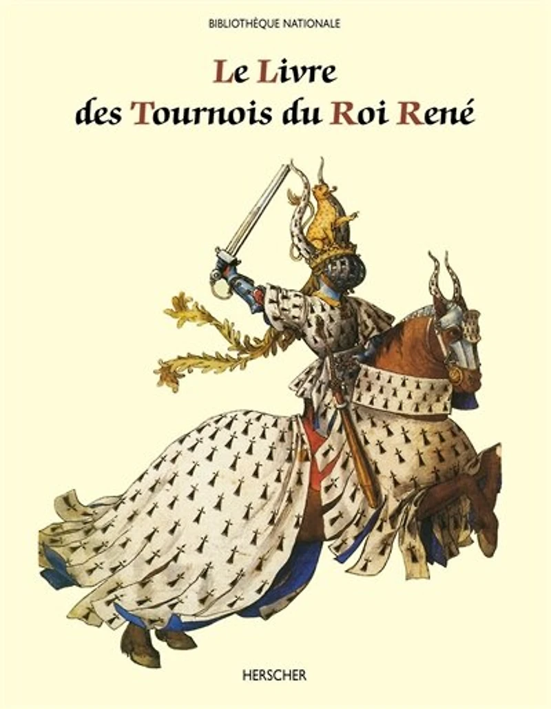 Le livre des tournois du Roi René: de la Bibliothèque nationale (ms. français 2695)
