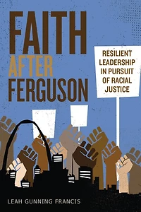 Faith After Ferguson: Resilient Leadership Pursuit of Racial Justice
