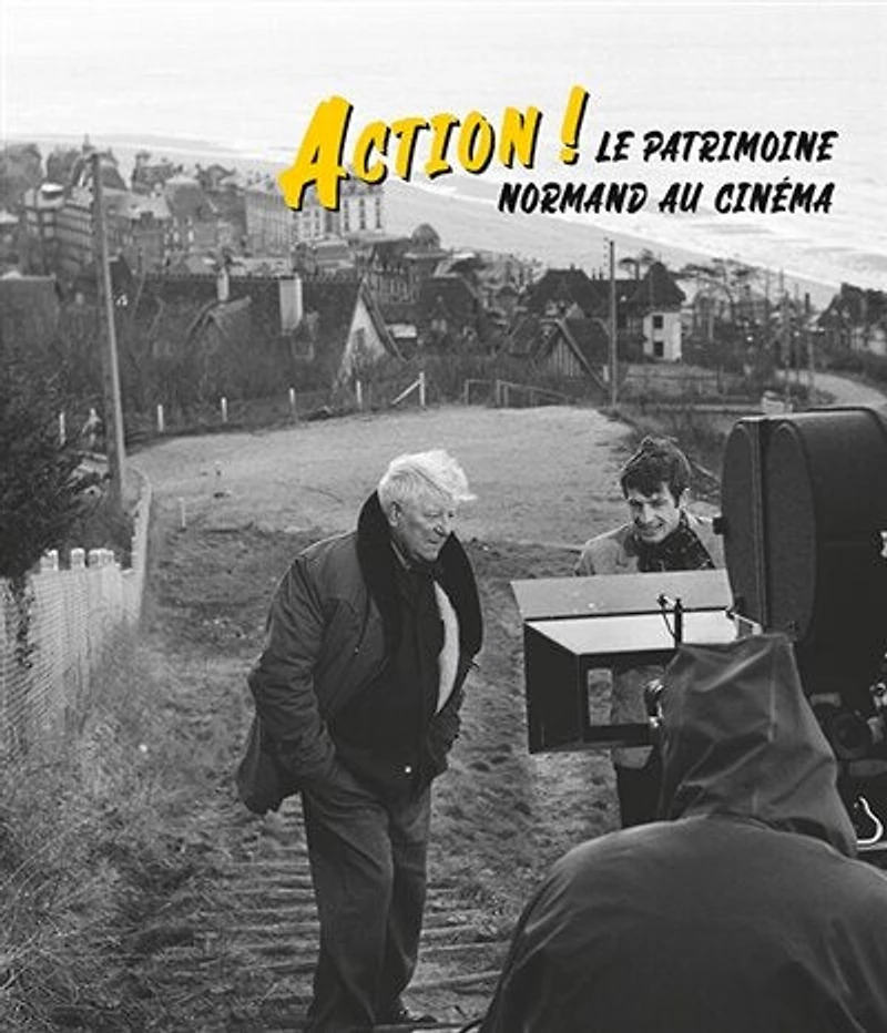 Action !: le patrimoine normand au cinéma