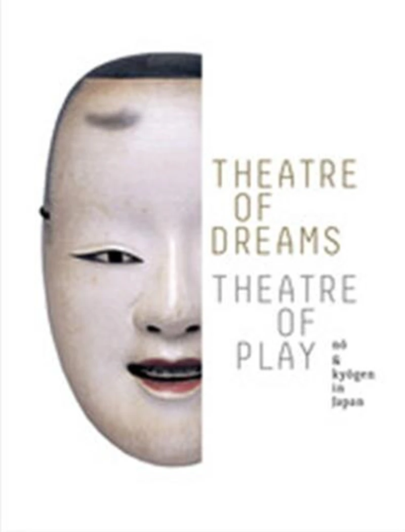 Theatre of Dreams, Theatre of Play: No and Kyogen in Japan