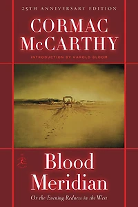Blood Meridian: Or The Evening Redness West