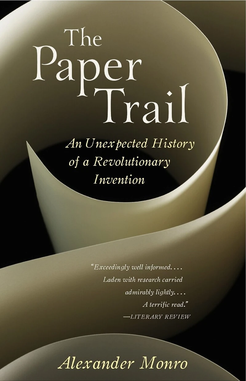 The Paper Trail: An Unexpected History Of A Revolutionary Invention