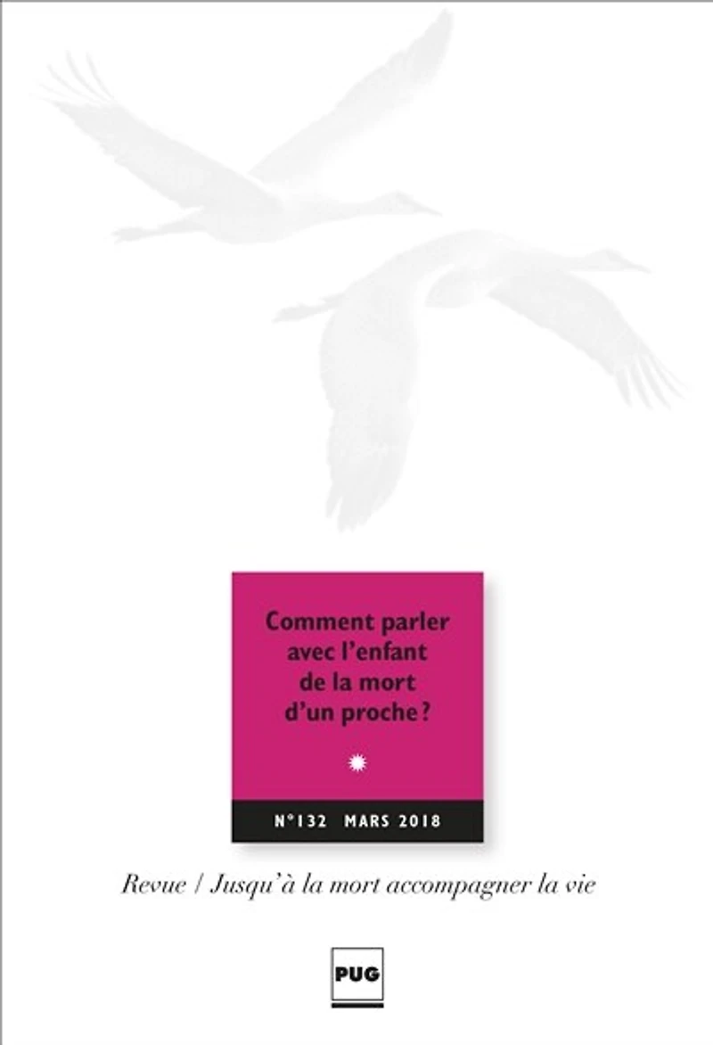 Jusqu'à la mort accompagner la vie, n°132. Comment parler avec l'enfant de la mort d'un proche ?