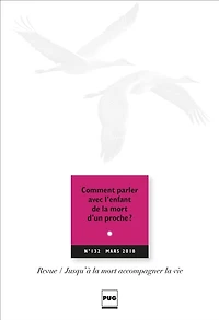 Jusqu'à la mort accompagner la vie, n°132. Comment parler avec l'enfant de la mort d'un proche ?