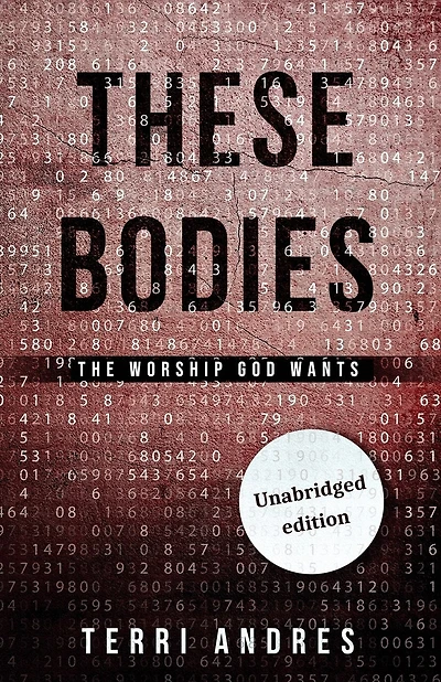 These Bodies: The Worship God Wants