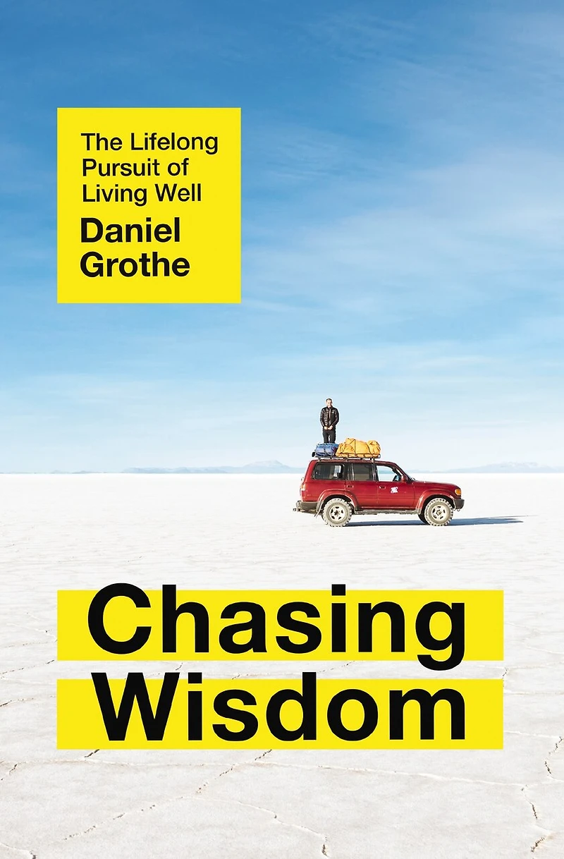 Chasing Wisdom: The Lifelong Pursuit Of Living Well