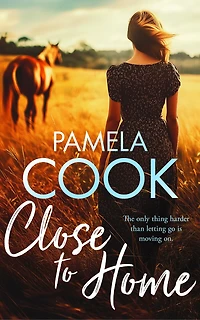 Close To Home: A Heartfelt Women’s Fiction Novel About Family, Forgiveness and Finding Your Way Back