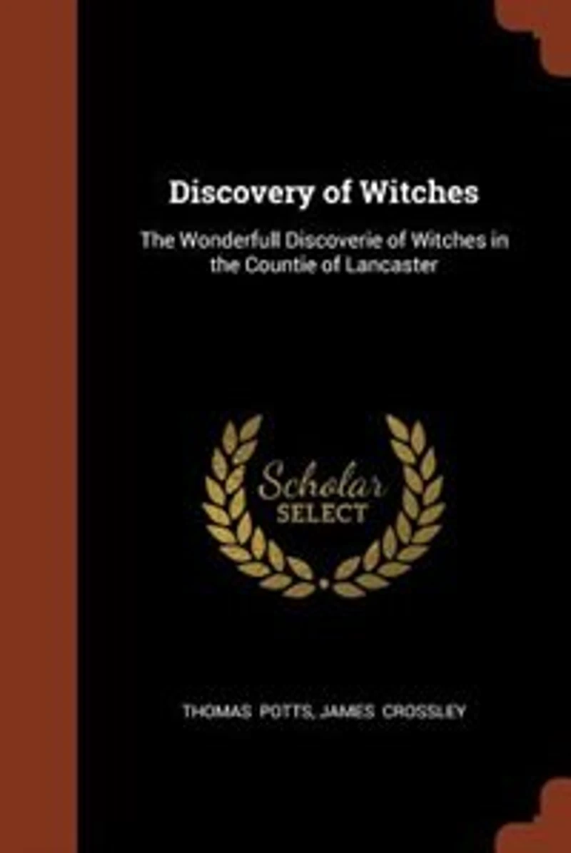 Discovery of Witches: the Wonderfull Discoverie Witches Countie Lancaster