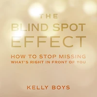 The Blind Spot Effect: How to Stop Missing What's Right Front of You