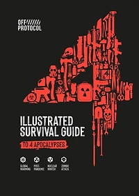 The 4: Illustrated Survival Guide to 4 Apocalypses, Pandemic, Zombie, Nuclear Winter, Global Warming, 400+ Pages, Hand-Drawn Tips