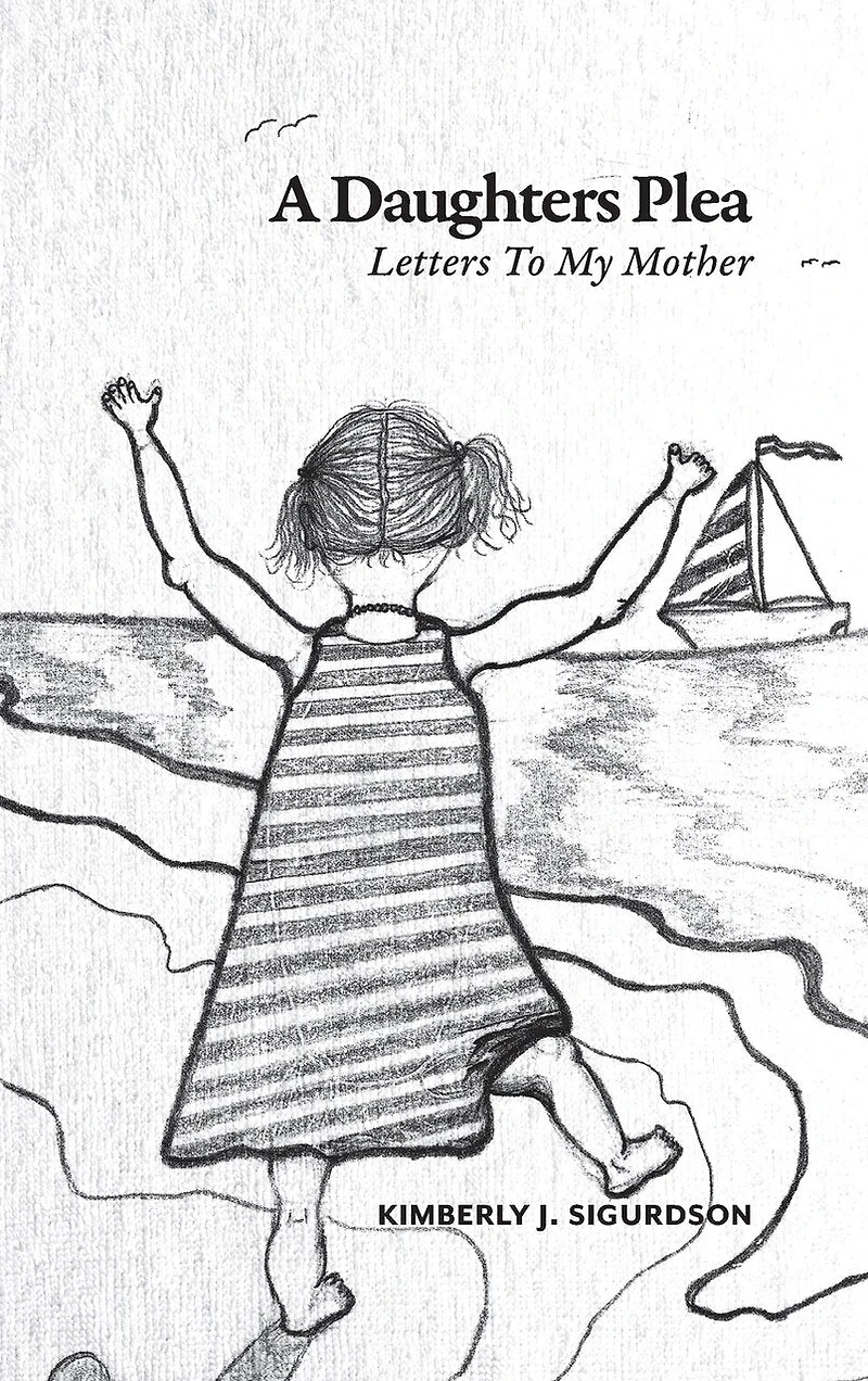 A Daughter's Plea: Letters To My Mother