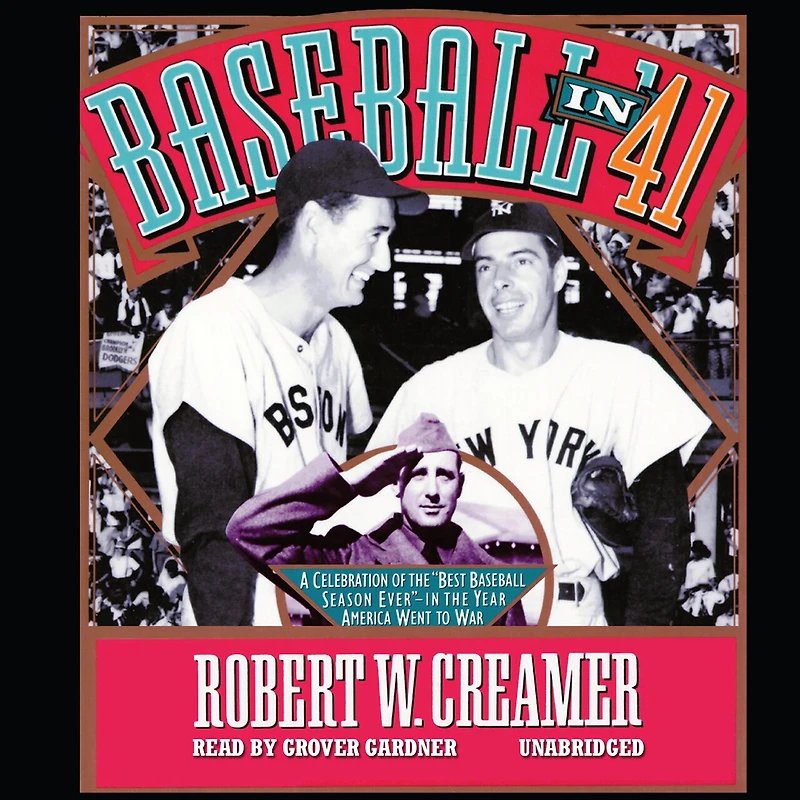 Baseball ’41: A Celebration of the “Best Season Ever”—In Year America Went to War