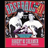 Baseball ’41: A Celebration of the “Best Season Ever”—In Year America Went to War