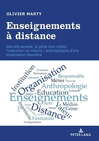 Enseignements à distance: Des arts savants, le génie d'un métier, l'instruction en valeurs : anthropologies d'une organisation éducative