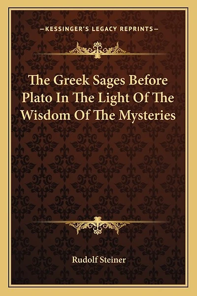 The Greek Sages Before Plato In The Light Of The Wisdom Of The Mysteries