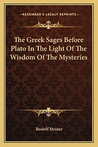 The Greek Sages Before Plato In The Light Of The Wisdom Of The Mysteries