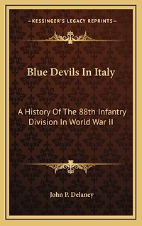 Blue Devils In Italy: A History Of The 88th Infantry Division In World War II