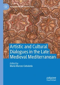 Artistic and Cultural Dialogues in the Late Medieval Mediterranean