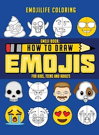 How to Draw Emojis: Learn 50 of your Favourite Emojis - For Kids, Teens & Adults