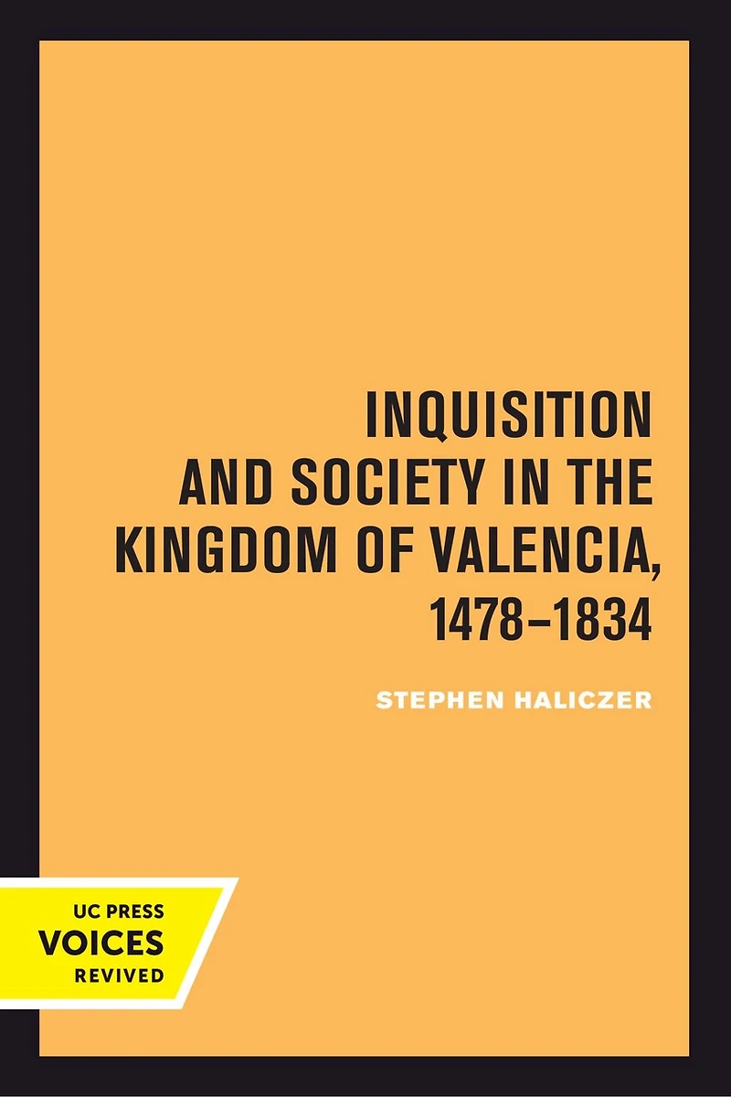 Inquisition and Society the Kingdom of Valencia, 1478-1834