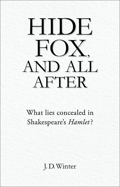 Hide Fox, And All After: What Lies Concealed In Shakespeare's Hamlet?