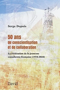 50 ans de conscientisation et de collaboration: la Fédération de la jeunesse canadienne-française (1974-2024)