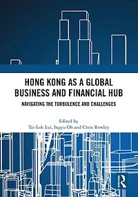 Hong Kong as a Global Business and Financial Hub: Navigating the Turbulence Challenges