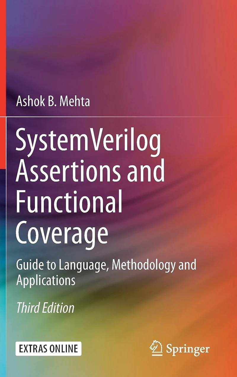 System Verilog Assertions and Functional Coverage: Guide to Language, Methodology Applications