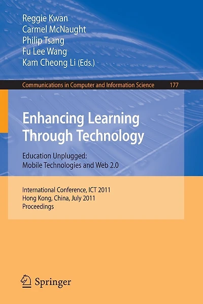 Enhancing Learning Through Technology: International Conference, ICT 2011, Hong Kong, July 11-13, 2011. Proceedings