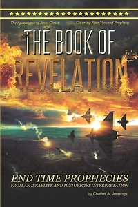 The Book Of Revelation: From An Israelite And Historicist Interpretation