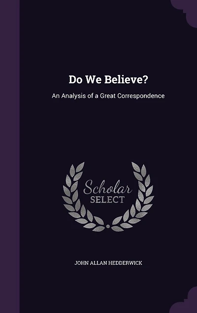 Do We Believe?: An Analysis of a Great Correspondence