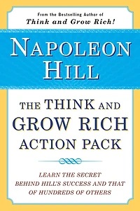 The Think and Grow Rich Action Pack: Learn the Secret Behind Hill's Success and That of Hundreds of Others