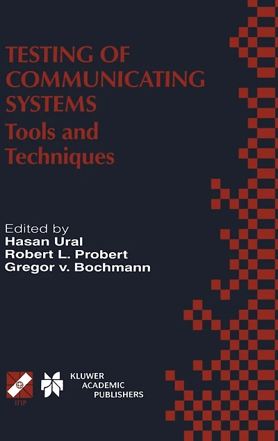 Testing of Communicating Systems: Tools and Techniques. IFIP TC6/WG6.1 13th International Conference on Systems (TestCom 2000), August 29-September 1, 2000, Ottawa, Canada