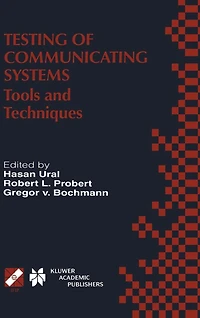 Testing of Communicating Systems: Tools and Techniques. IFIP TC6/WG6.1 13th International Conference on Systems (TestCom 2000), August 29-September 1, 2000, Ottawa, Canada