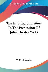 The Huntington Letters In The Possession Of Julia Chester Wells