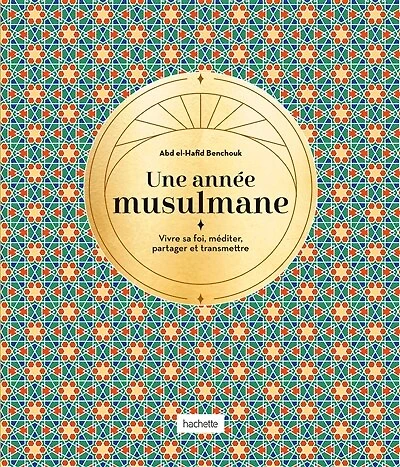 Une année musulmane ou Les secrets des jours et mois du calendrier islamique