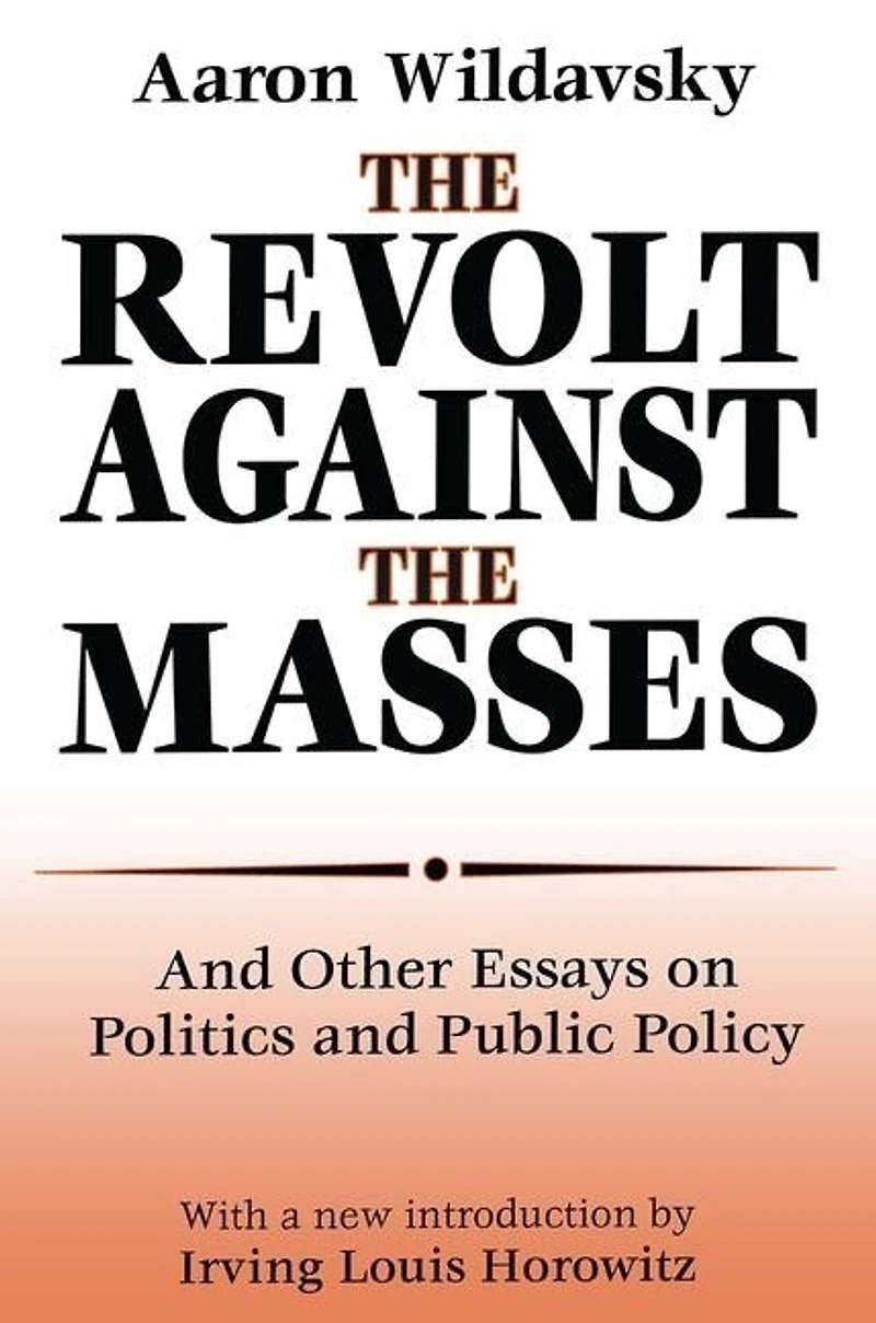 the Revolt Against Masses: and Other Essays on Politics Public Policy