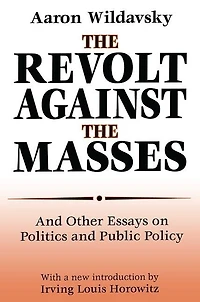 the Revolt Against Masses: and Other Essays on Politics Public Policy