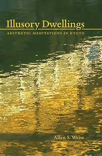 Illusory Dwellings: Aesthetic Meditations Kyoto