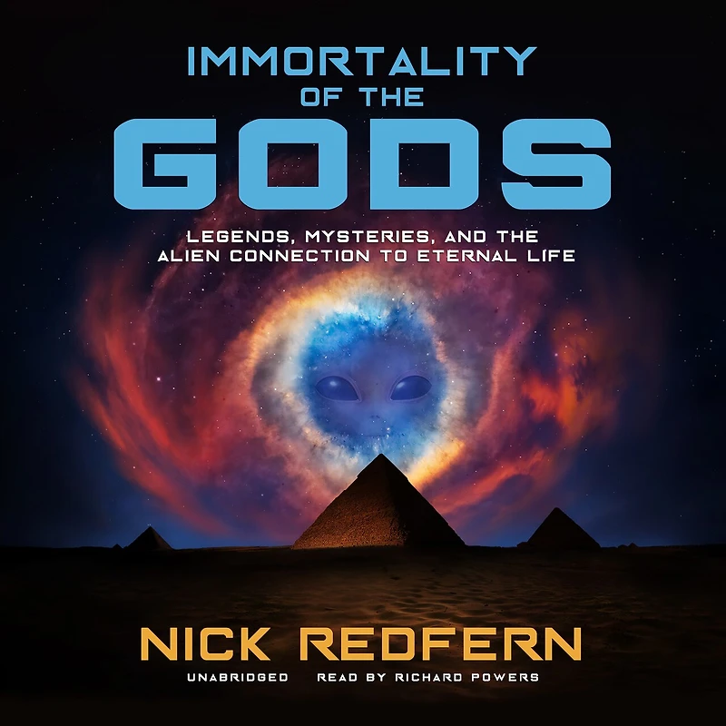 Immortality of the Gods: Legends, Mysteries, and Alien Connection to Eternal Life